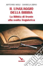 Il linguaggio della Bibbia. La Bibbia di fronte alla svolta linguistica libro