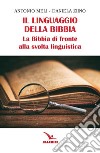 Il linguaggio della Bibbia. La Bibbia di fronte alla svolta linguistica libro di Meli Antonio Ziino Daniela