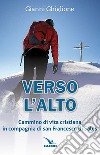 Verso l'alto. Cammino di vita cristiana in compagnia di san Francesco di Sales libro