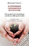 Il potenziale catechistico dei genitori. Una proposta di metodologia catechetica della genitorialità libro di Vanotti Francesco