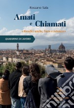 Amati e chiamati. «Renditi umile, forte e robusto». Quaderno di lavoro libro