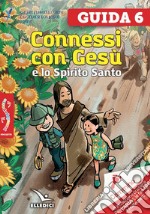 Passodopopasso. Guida. Vol. 6: Connessi con Gesù e lo Spirito Santo libro