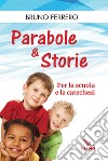 Parabole e storie. Per la scuola e la catechesi libro