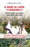 Il Gesù di latta e caramelle. Storia della mia fede, cioè della mia vita libro