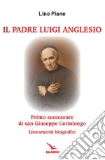 Il padre Luigi Anglesio. Lineamenti biografici