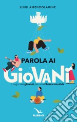 Parola ai giovani. I sogni dei giovani per una chiesa sinodale libro