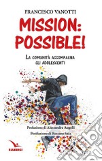 Mission: possible! La comunità accompagna gli adolescenti libro