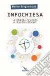 Infochiesa. Le sfide dell'infosfera al pensiero credente libro di Bergamaschi Matteo