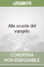 Alla scuola del vangelo libro