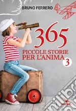 365 piccole storie per l'anima. Vol. 3 libro