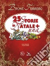 25 storie di Natale + una. Nuova ediz. libro