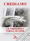 Crediamo. Le principali verità di fede libro