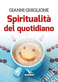 Spiritualità del quotidiano libro