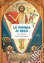 La Pasqua di Gesù. Arte e religione. Guida e schede operative libro