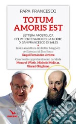 Totum amoris est. Lettera apostolica nel IV centenario della morte di San Francesco di Sales libro