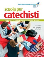 Scuola per catechisti. Schede per la formazione personale e di gruppo. Indicazioni per laboratori catechistici libro