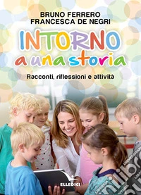 Intorno a una storia. Racconti, riflessioni, attività