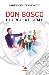 Don Bosco e la realtà digitale libro di Mendes Dos Santos Gildasio