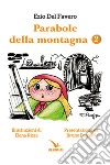 Parabole della montagna. Ediz. illustrata. Vol. 2 libro di Del Favero Ezio Rizza Elena