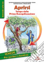 Aprirsi. Tempo della Prima Evangelizzazione libro