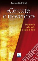 Cercate e troverete. Domande sulla fede e sulla Bibbia libro