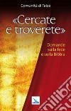 Cercate e troverete. Domande sulla fede e sulla Bibbia libro di Comunità di Taizé (cur.)