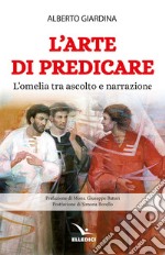 L'arte di predicare. L'omelia tra ascolto e narrazione libro