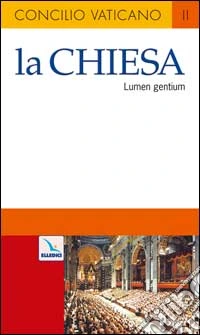 La Chiesa. Costituzione dogmatica sulla Chiesa (Lumen gentium) libro