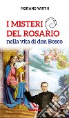 I misteri del rosario nella vita di don Bosco libro di Wirth Morand