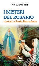 I misteri del rosario rivelati a Santa Bernadette libro