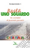 Basta uno sguardo. Un cammino di pastorale giovanile libro