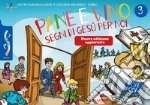 Passodopopasso. Notebook. Nuova ediz.. Vol. 3: Pane e vino. Segni di Gesù per noi libro