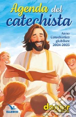 Agenda del catechista. Anno catechistico giubilare 2024-2025 libro