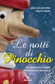Le notti di Pinocchio. Riflessioni per giovani, provocazioni per adulti