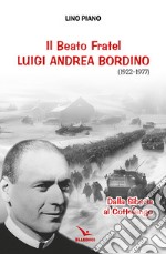 Il beato fratel Luigi Andrea Bordino (1922-1977). Dalla Siberia al Cottolengo libro