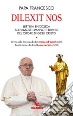 Dilexit nos. Lettera enciclica sull'amore umano e divino del cuore di Gesù Cristo libro