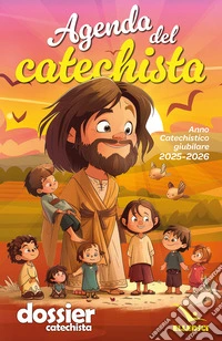 Agenda del catechista. Anno catechistico giubilare 2025-2026 libro