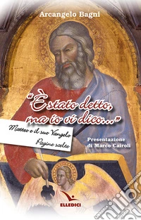 «È stato detto, ma io vi dico...». Matteo e il suo Vangelo. Pagine scelte libro
