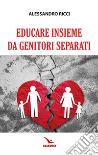 Educare insieme da genitori separati libro