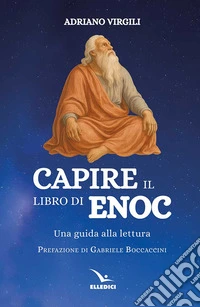 Capire il libro di Enoc. Una guida alla lettura libro