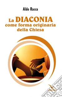 La diaconia come forma originaria della Chiesa libro