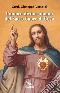 L'amore divino-umano del Sacro Cuore di Gesù