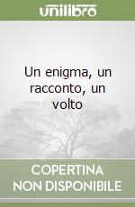 Un enigma, un racconto, un volto libro
