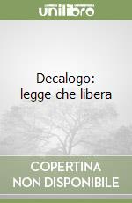 Decalogo: legge che libera libro