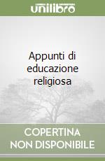 Appunti di educazione religiosa libro