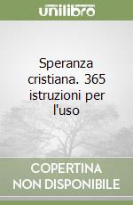 Speranza cristiana. 365 istruzioni per l'uso libro