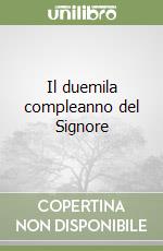 Il duemila compleanno del Signore libro