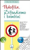 Pedofilia. Difendiamo i bambini libro