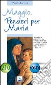 Maggio. Pensieri per Maria. Trenta brevi meditazioni dai Vangeli libro di Laconi Mauro