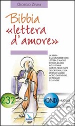 Bibbia «lettera d'amore». La Bibbia giunta nelle mani dei cristiani diventa il loro modo di pregare e di vivere libro